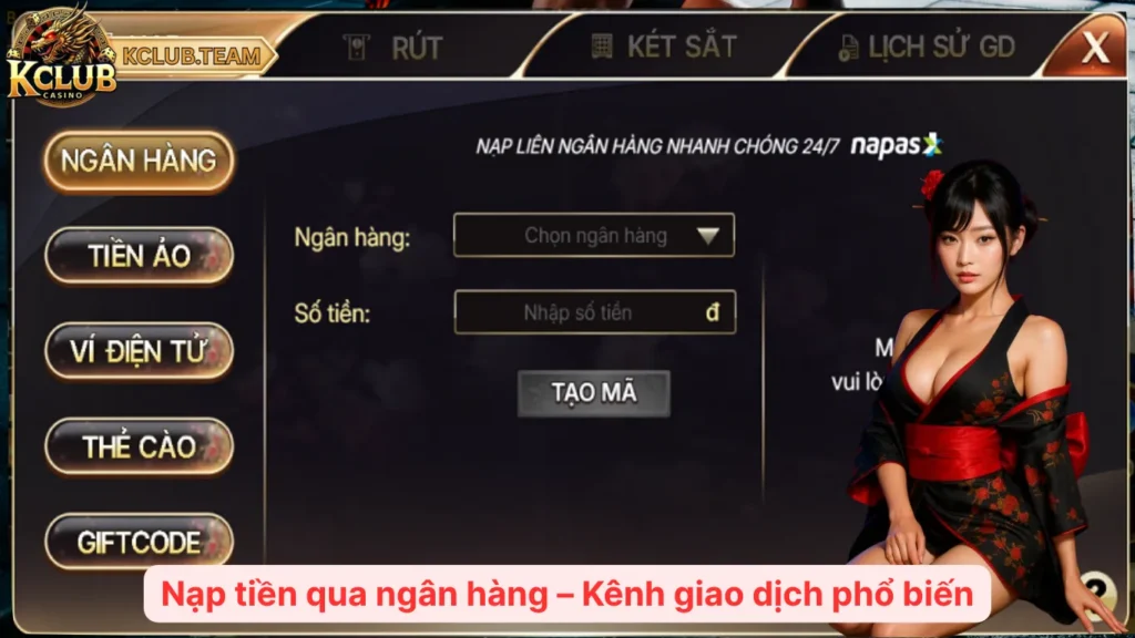 Nạp Tiền KClub – Đa Kênh, An Toàn Tuyệt Đối 2 Nạp tiền qua ngân hàng – Kênh giao dịch phổ biến