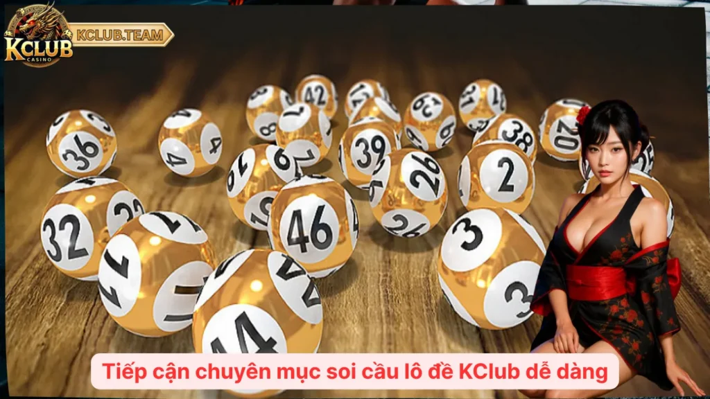 Soi Cầu Lô Đề KClub – Bắt Số Chuẩn, Trúng Lớn Mỗi Ngày 3 Tiếp cận chuyên mục soi cầu lô đề KClub dễ dàng
